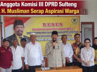 Anggota Komisi III DPRD Sulteng Ir. H. Musliman Serap Aspirasi Warga Sigi Lewat Reses Masa Persidangan II
