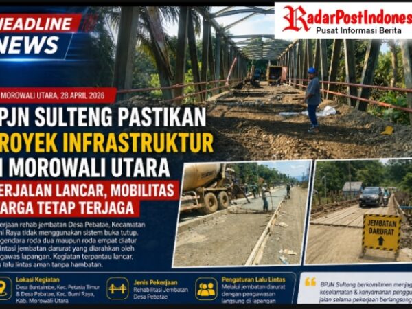 BPJN Sulteng Pastikan Proyek Infrastruktur di Morowali Utara Berjalan Lancar, Mobilitas Warga Tetap Terjaga